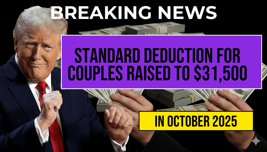 New Law Increases Standard Deduction for Married Couples Filing Jointly to $31,500.