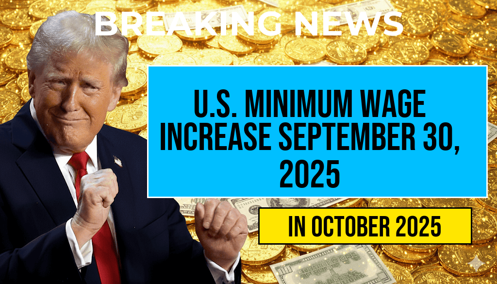 U.S. Minimum Wage Set to Increase on September 30, 2025 – Complete List of New Hourly Rates Available