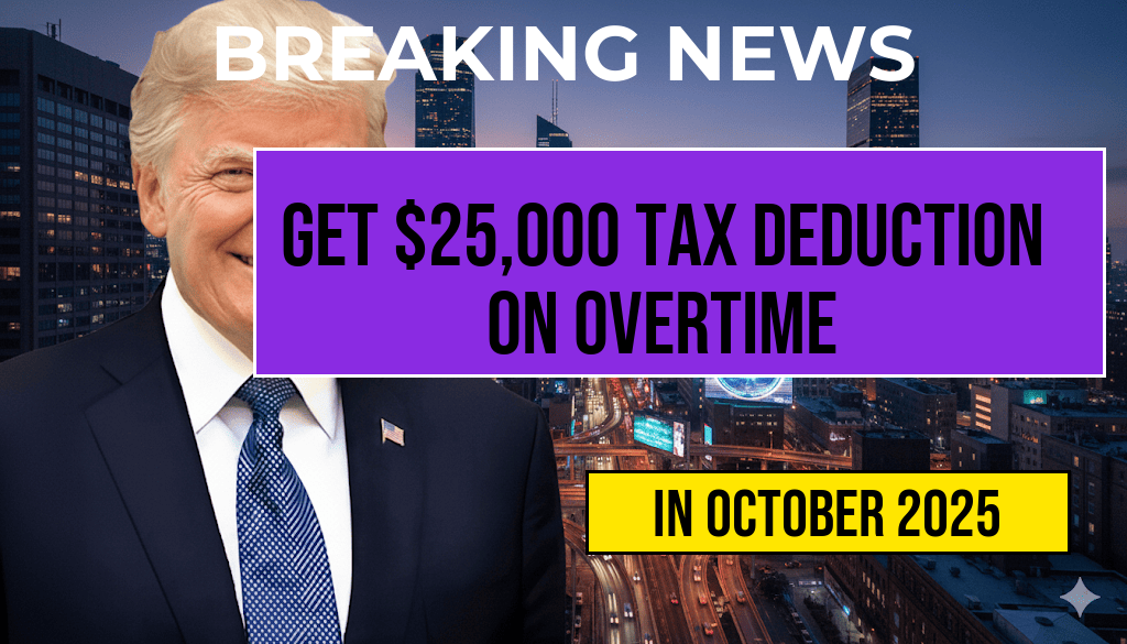 Unlock a Tax Deduction for Up to $25,000 on Your Overtime Pay in 2025.